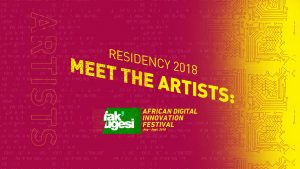 Meet the Artists of the 2018 Trans-continental Fakâ€™ugesi African Digital Residency
